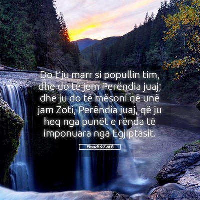 Picture 05 - Eksodi 6:7 ALB - Do t’ju marr si popullin tim, dhe do të jem - Bible Verse Picture