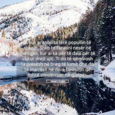 Picture 05 - Eksodi 7:15 ALB - ai nuk pranon ta lërë popullin të shkojë. - Bible Verse Picture