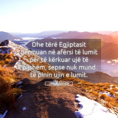 Picture 05 - Eksodi 7:24 ALB - Dhe tërë Egjiptasit gërmuan në afërsi të - Bible Verse Picture