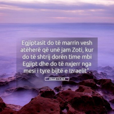 Picture 05 - Eksodi 7:5 ALB - Egjiptasit do të marrin vesh atëherë që unë - Bible Verse Picture