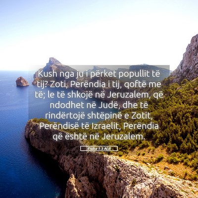 Picture 05 - Esdra 1:3 ALB - Kush nga ju i përket popullit të tij? Zoti, - Bible Verse Picture