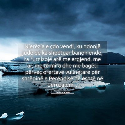 Picture 05 - Esdra 1:4 ALB - Njerëzia e çdo vendi, ku ndonjë jude që ka - Bible Verse Picture