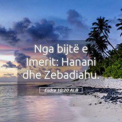 Picture 05 - Esdra 10:20 ALB - Nga bijtë e Imerit: Hanani dhe - Bible Verse Picture
