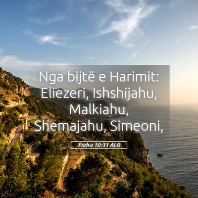 Picture 05 - Esdra 10:31 ALB - Nga bijtë e Harimit: Eliezeri, Ishshijahu, - Bible Verse Picture