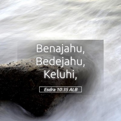 Picture 05 - Esdra 10:35 ALB - Benajahu, Bedejahu, - Bible Verse Picture