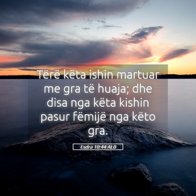 Picture 05 - Esdra 10:44 ALB - Tërë këta ishin martuar me gra të huaja; dhe - Bible Verse Picture