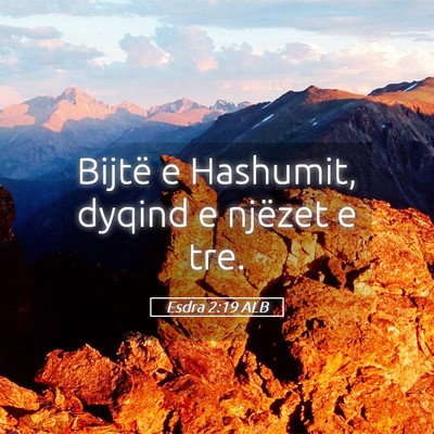 Picture 05 - Esdra 2:19 ALB - Bijtë e Hashumit, dyqind e njëzet e - Bible Verse Picture