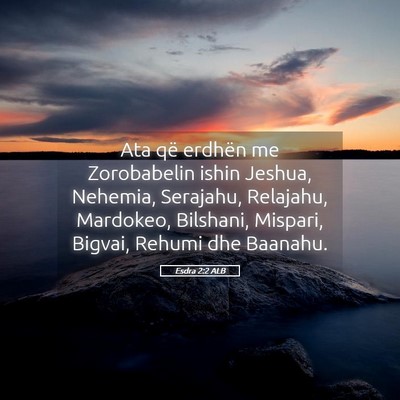 Picture 05 - Esdra 2:2 ALB - Ata që erdhën me Zorobabelin ishin Jeshua, - Bible Verse Picture
