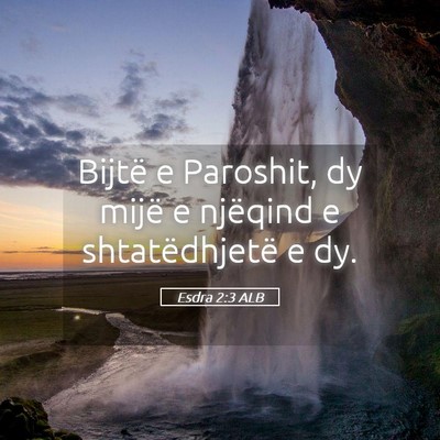 Picture 05 - Esdra 2:3 ALB - Bijtë e Paroshit, dy mijë e njëqind e - Bible Verse Picture