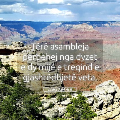 Picture 05 - Esdra 2:64 ALB - Tërë asambleja përbëhej nga dyzet e dy mijë - Bible Verse Picture