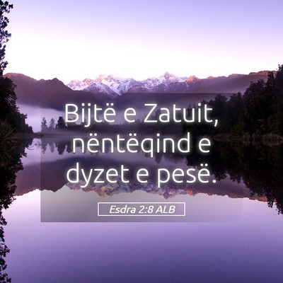 Picture 05 - Esdra 2:8 ALB - Bijtë e Zatuit, nëntëqind e dyzet e - Bible Verse Picture