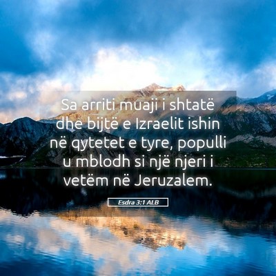 Picture 05 - Esdra 3:1 ALB - Sa arriti muaji i shtatë dhe bijtë e Izraelit - Bible Verse Picture