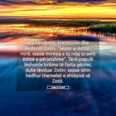 Picture 05 - Esdra 3:11 ALB - Ata këndonin, kremtonin dhe lëvdonin Zotin, - Bible Verse Picture