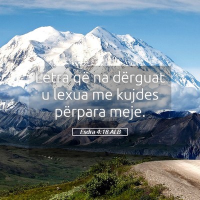 Picture 05 - Esdra 4:18 ALB - Letra që na dërguat u lexua me kujdes përpara - Bible Verse Picture