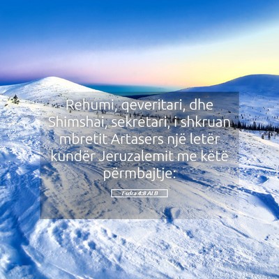 Picture 05 - Esdra 4:8 ALB - Rehumi, qeveritari, dhe Shimshai, sekretari, i - Bible Verse Picture