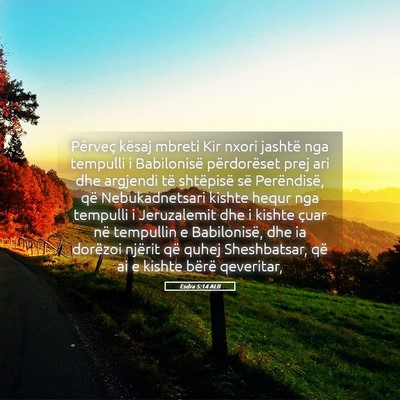 Picture 05 - Esdra 5:14 ALB - Përveç kësaj mbreti Kir nxori jashtë nga - Bible Verse Picture
