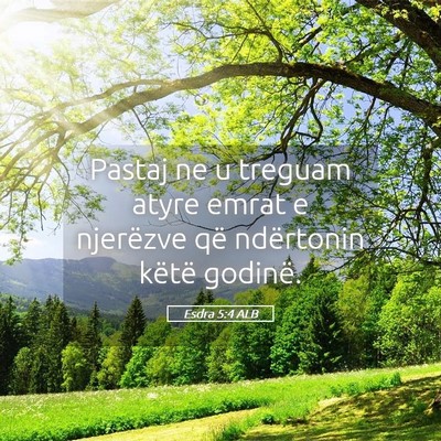 Picture 05 - Esdra 5:4 ALB - Pastaj ne u treguam atyre emrat e njerëzve që - Bible Verse Picture