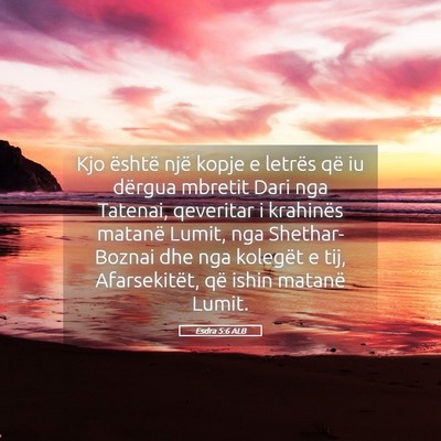Picture 05 - Esdra 5:6 ALB - Kjo është një kopje e letrës që iu dërgua - Bible Verse Picture