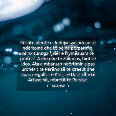 Picture 05 - Esdra 6:14 ALB - Kështu pleqtë e Judejve vazhduan të - Bible Verse Picture