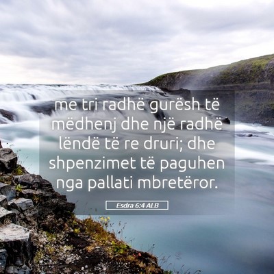 Picture 05 - Esdra 6:4 ALB - me tri radhë gurësh të mëdhenj dhe një - Bible Verse Picture