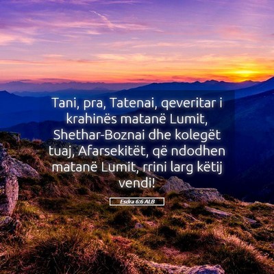 Picture 05 - Esdra 6:6 ALB - Tani, pra, Tatenai, qeveritar i krahinës matanë - Bible Verse Picture