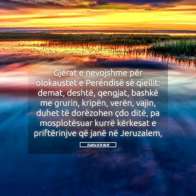 Picture 05 - Esdra 6:9 ALB - Gjërat e nevojshme për olokaustet e Perëndisë - Bible Verse Picture