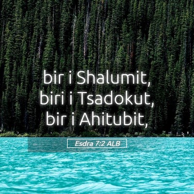 Picture 05 - Esdra 7:2 ALB - bir i Shalumit, biri i Tsadokut, bir i - Bible Verse Picture