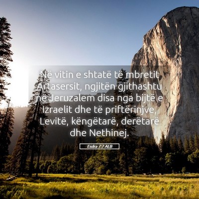 Picture 05 - Esdra 7:7 ALB - Në vitin e shtatë të mbretit Artasersit, - Bible Verse Picture