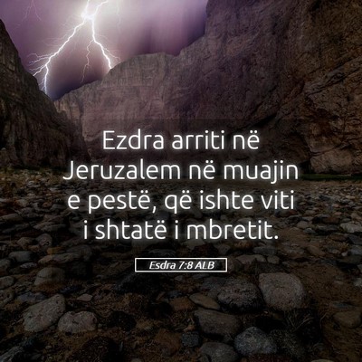 Picture 05 - Esdra 7:8 ALB - Ezdra arriti në Jeruzalem në muajin e pestë, - Bible Verse Picture
