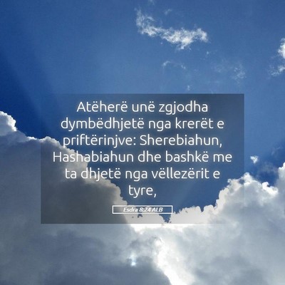Picture 05 - Esdra 8:24 ALB - Atëherë unë zgjodha dymbëdhjetë nga krerët - Bible Verse Picture