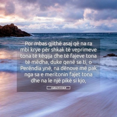 Picture 05 - Esdra 9:13 ALB - Por mbas gjithë asaj që na ra mbi krye për - Bible Verse Picture