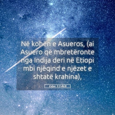 Picture 05 - Ester 1:1 ALB - Në kohën e Asueros, (ai Asuero që mbretëronte - Bible Verse Picture