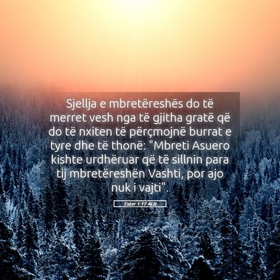 Picture 05 - Ester 1:17 ALB - Sjellja e mbretëreshës do të merret vesh nga - Bible Verse Picture