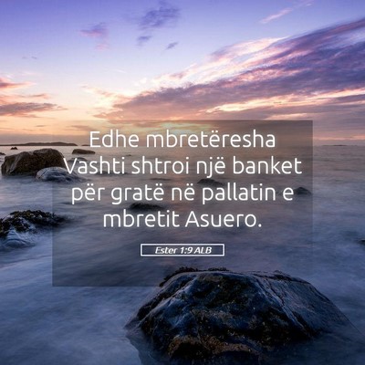 Picture 05 - Ester 1:9 ALB - Edhe mbretëresha Vashti shtroi një banket për - Bible Verse Picture