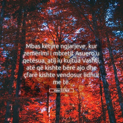 Picture 05 - Ester 2:1 ALB - Mbas këtyre ngjarjeve, kur zemërimi i mbretit - Bible Verse Picture