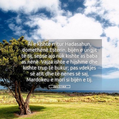 Picture 05 - Ester 2:7 ALB - Ai e kishte rritur Hadasahun, domethënë - Bible Verse Picture