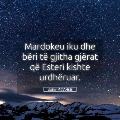 Picture 05 - Ester 4:17 ALB - Mardokeu iku dhe bëri të gjitha gjërat që - Bible Verse Picture