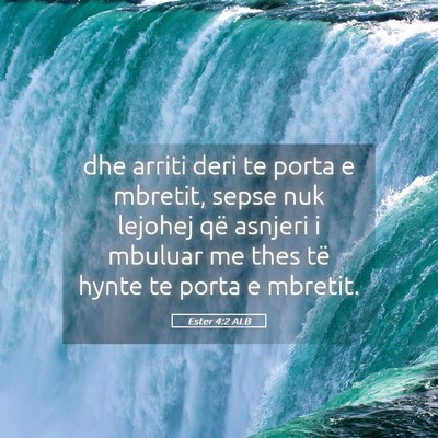 Picture 05 - Ester 4:2 ALB - dhe arriti deri te porta e mbretit, sepse nuk - Bible Verse Picture
