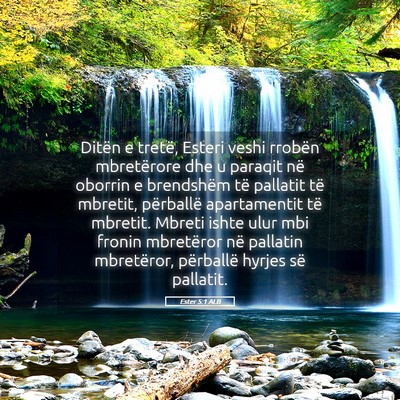 Picture 05 - Ester 5:1 ALB - Ditën e tretë, Esteri veshi rrobën mbretërore - Bible Verse Picture