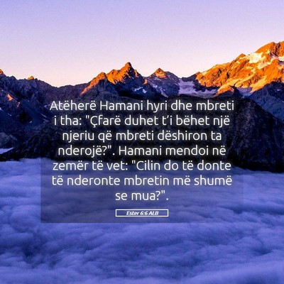 Picture 05 - Ester 6:6 ALB - Atëherë Hamani hyri dhe mbreti i tha: 