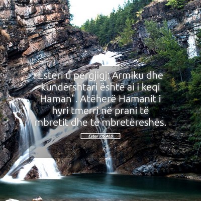 Picture 05 - Ester 7:6 ALB - Esteri u përgjigj: Armiku dhe kundërshtari - Bible Verse Picture