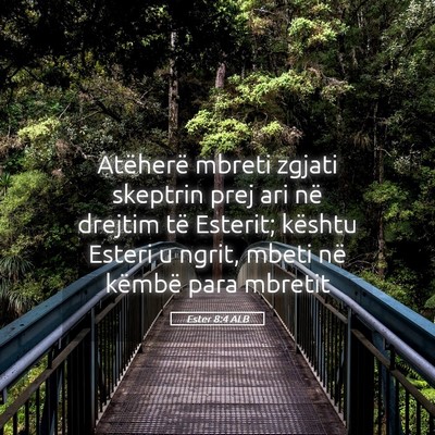 Picture 05 - Ester 8:4 ALB - Atëherë mbreti zgjati skeptrin prej ari në - Bible Verse Picture