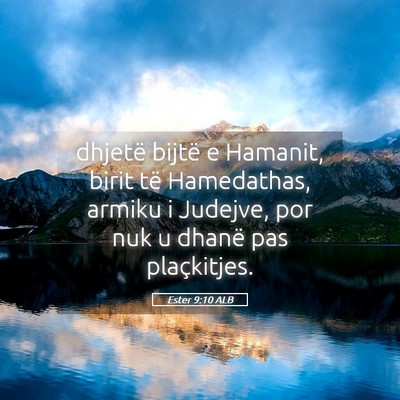 Picture 05 - Ester 9:10 ALB - dhjetë bijtë e Hamanit, birit të Hamedathas, - Bible Verse Picture