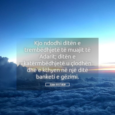 Picture 05 - Ester 9:17 ALB - Kjo ndodhi ditën e trembëdhjetë të muajit të - Bible Verse Picture