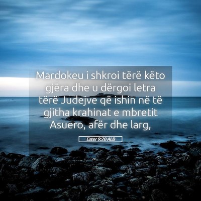 Picture 05 - Ester 9:20 ALB - Mardokeu i shkroi tërë këto gjëra dhe u - Bible Verse Picture