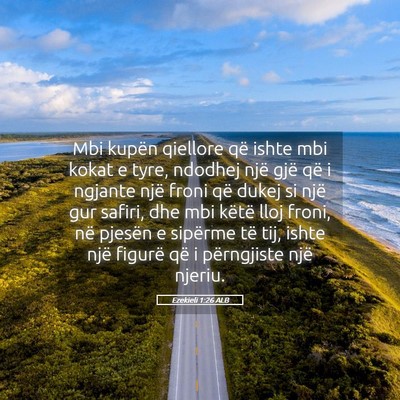 Picture 05 - Ezekieli 1:26 ALB - Mbi kupën qiellore që ishte mbi kokat e tyre, - Bible Verse Picture
