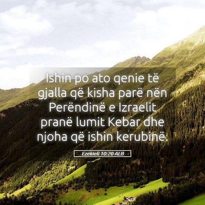 Picture 05 - Ezekieli 10:20 ALB - Ishin po ato qenie të gjalla që kisha parë - Bible Verse Picture