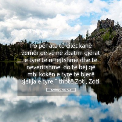 Picture 05 - Ezekieli 11:21 ALB - Po për ata të cilët kanë zemër që vë në - Bible Verse Picture