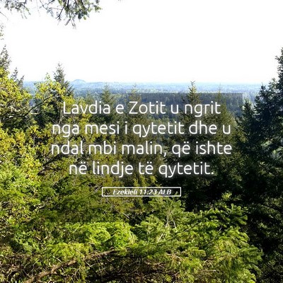 Picture 05 - Ezekieli 11:23 ALB - Lavdia e Zotit u ngrit nga mesi i qytetit dhe u - Bible Verse Picture