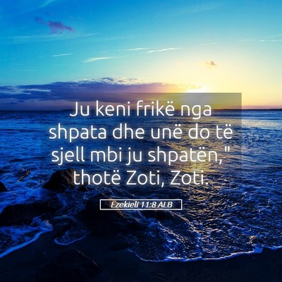 Picture 05 - Ezekieli 11:8 ALB - Ju keni frikë nga shpata dhe unë do të sjell - Bible Verse Picture